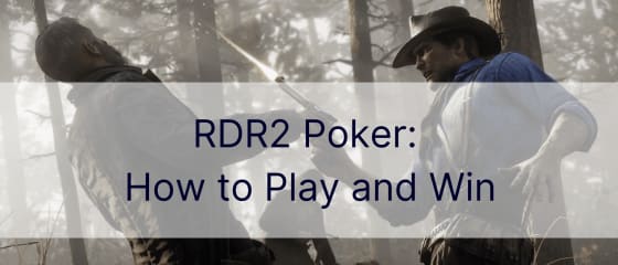 RDR2 Poker: CÃ³mo jugar y ganar