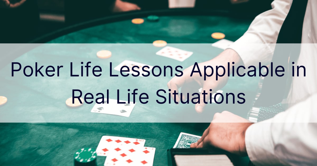 Lecciones de Poker Life aplicables en situaciones de la vida real